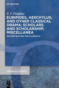 Cover image for Euripides, Aeschylus, and other Classical Drama; Scholars and Scholarship; Miscellanea
