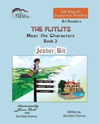 Cover image for THE FLITLITS, Meet the Characters, Book 3, Jester Bit, 8+Readers, U.K. English, Supported Reading