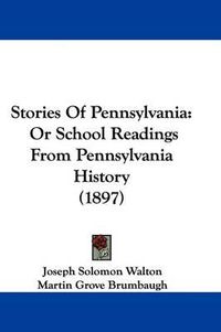 Cover image for Stories of Pennsylvania: Or School Readings from Pennsylvania History (1897)