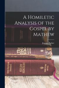 Cover image for A Homiletic Analysis of the Gospel by Mathew