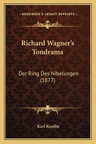 Richard Wagner's Tondrama: Der Ring Des Nibelungen (1877)