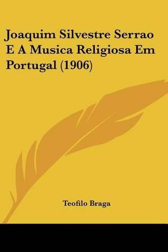 Joaquim Silvestre Serrao E a Musica Religiosa Em Portugal (1906)