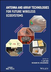 Cover image for Antenna and Array Technologies for Future Wireless  Ecosystems