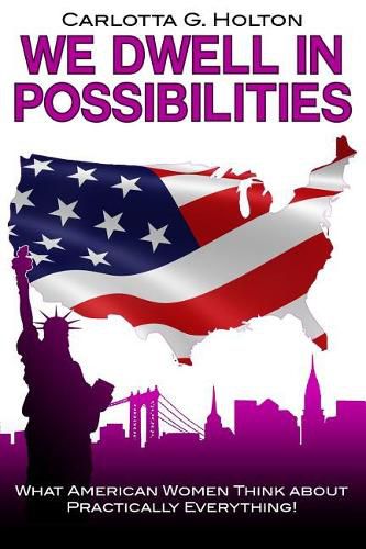 Cover image for We Dwell in Possibilities: What American Women Think about Practically Everything!