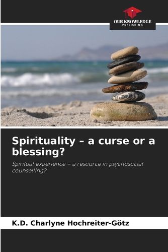 Cover image for Spirituality - a curse or a blessing?
