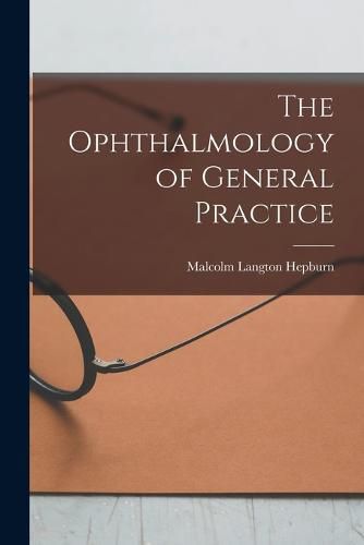 Cover image for The Ophthalmology of General Practice