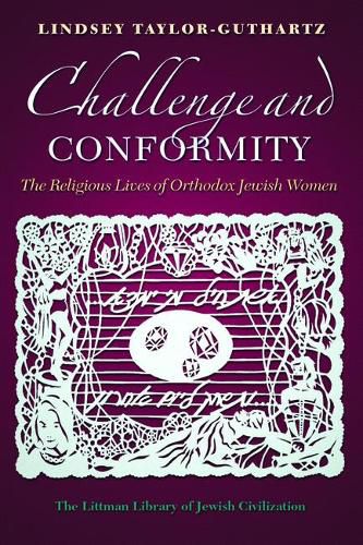 Cover image for Challenge and Conformity: The Religious Lives of Orthodox Jewish Women