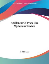 Cover image for Apollonius of Tyana the Mysterious Teacher