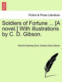 Cover image for Soldiers of Fortune ... [A Novel.] with Illustrations by C. D. Gibson.