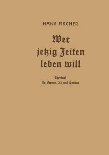Cover image for Wer Jetzig Zeiten Leben Will: Chorbuch Fur Sopran, Alt Und Bariton