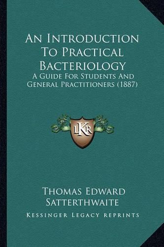 An Introduction to Practical Bacteriology: A Guide for Students and General Practitioners (1887)