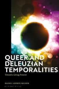 Cover image for Queer and Deleuzian Temporalities: Toward a Living Present