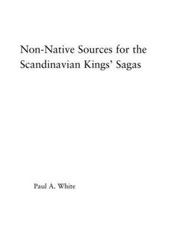 Cover image for Non-Native Sources for the Scandinavian Kings' Sagas