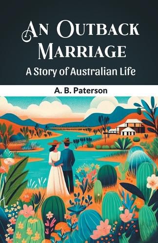 An Outback Marriage A Story Of Australian Life