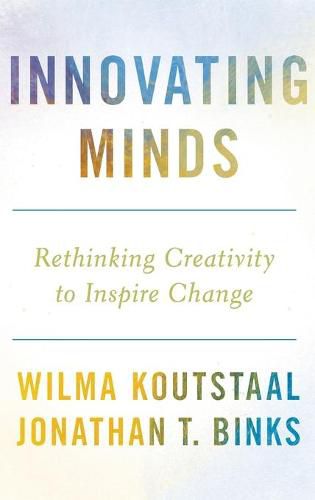 Cover image for Innovating Minds: Rethinking Creativity to Inspire Change