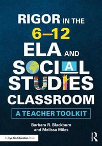 Cover image for Rigor in the 6-12 ELA and Social Studies Classroom: A Teacher Toolkit