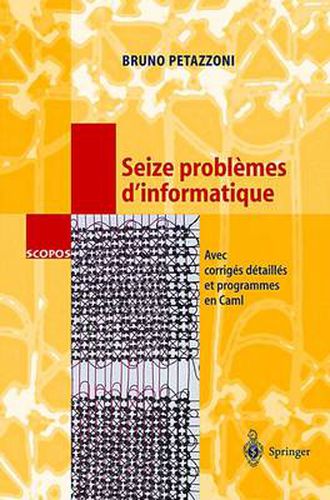 Cover image for Seize problemes d'informatique: Avec corriges detailles et programmes en Caml