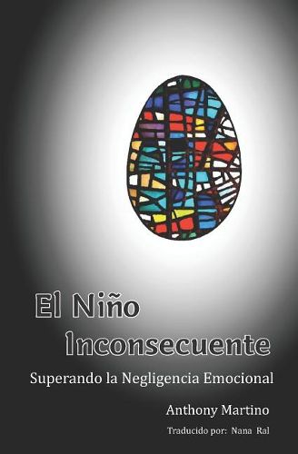 Cover image for El Nino Inconsecuente: Superando la Negligencia Emocional