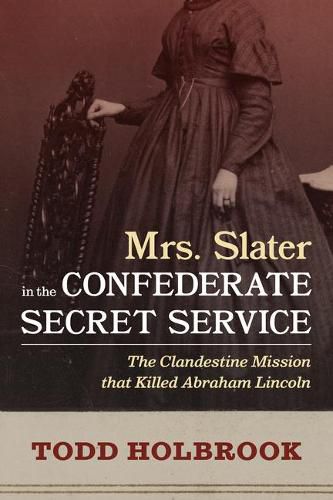 Cover image for Mrs. Slater in the Confederate Secret Service