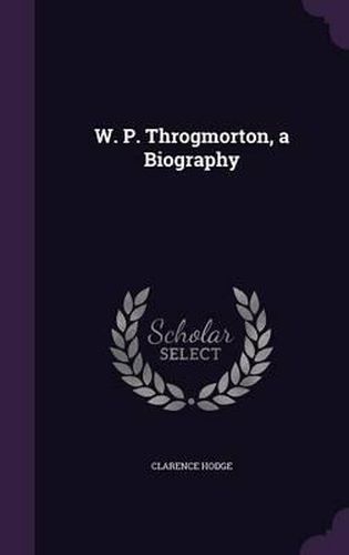 Cover image for W. P. Throgmorton, a Biography