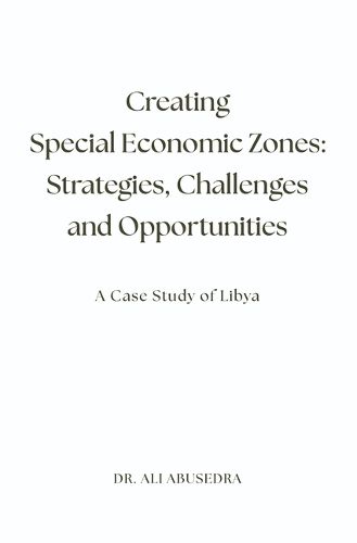 Cover image for Creating Special Economic Zones: Strategies, Challenges and Opportunities