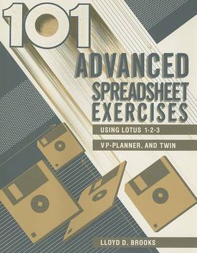 Cover image for 101 Advanced Spreadsheet Exercises: Using Lotus 1-2-3, VP-Planner, and Twin