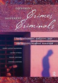 Cover image for Different Crimes, Different Criminals: Understanding, Treating and Preventing Criminal Behavior