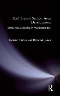 Cover image for Rail Transit Station Area Development: Small Area Modeling in Washington DC: Small Area Modeling in Washington DC