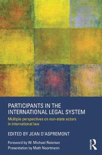 Cover image for Participants in the International Legal System: Multiple Perspectives on Non-State Actors in International Law