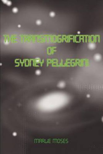 Cover image for The Transmogrification of Sydney Pellegrini