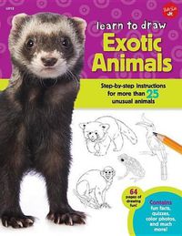 Cover image for Learn to Draw Exotic Animals: Step-By-Step Instructions for More Than 25 Unusual Animals