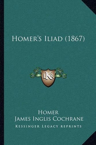 Cover image for Homer's Iliad (1867)