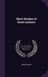 Cover image for Short Studies of Great Lawyers