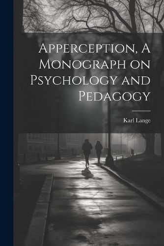 Cover image for Apperception, A Monograph on Psychology and Pedagogy