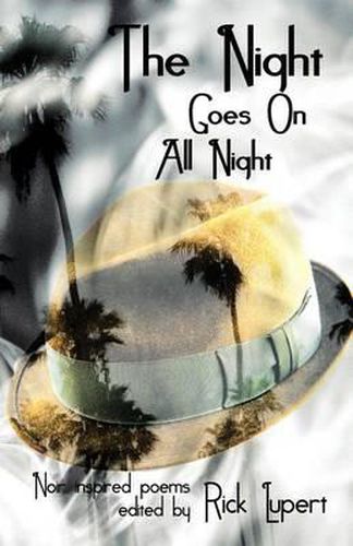 Cover image for The Night Goes On All Night: Noir Inspired Poems