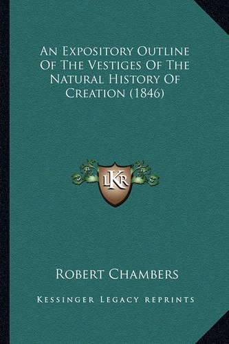 An Expository Outline of the Vestiges of the Natural History of Creation (1846)