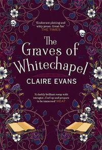 Cover image for The Graves of Whitechapel: A darkly atmospheric historical crime thriller set in Victorian London