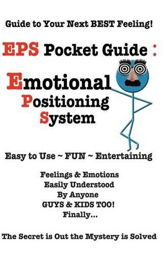 Cover image for EPS Pocket Guide: Emotional Positioning System: Guide to Your Next Best Feeling!