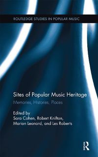 Cover image for Sites of Popular Music Heritage: Memories, Histories, Places