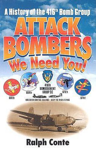 Cover image for Attack Bombers We Need You!: A History of the 416th Bomb Group