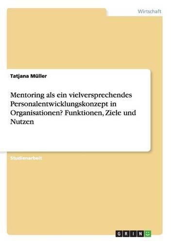 Cover image for Mentoring als ein vielversprechendes Personalentwicklungskonzept in Organisationen? Funktionen, Ziele und Nutzen