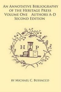 Cover image for An Annotative Bibliography of the Heritage Press: Volume One Authors A-D Second Edition