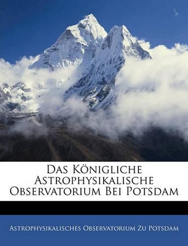 Cover image for Das Knigliche Astrophysikalische Observatorium Bei Potsdam