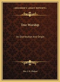 Cover image for Tree Worship Tree Worship: Its Distribution and Origin Its Distribution and Origin