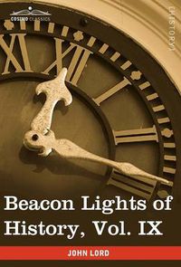 Cover image for Beacon Lights of History, Vol. IX: European Statesmen (in 15 Volumes)