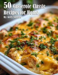 Cover image for 50 Casserole Classic Recipes for Home