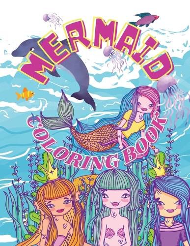 Cover image for Mermaid Coloring Book: Fantastic and beautiful mermaids ready to be coloured, for kids ages 4-8.