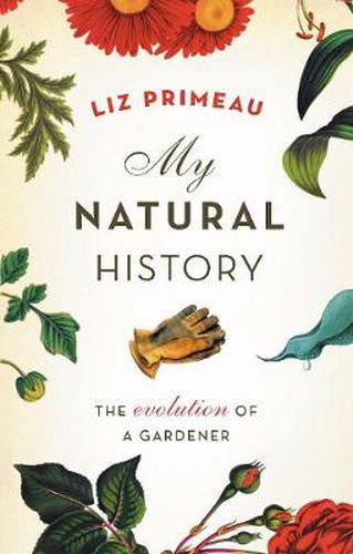 Cover image for My Natural History: The Evolution of a Gardener