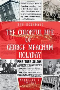 Cover image for The Colorful Life of George Meacham Holaday