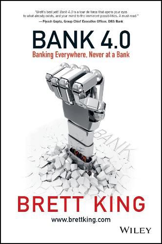 Cover image for Bank 4.0: Banking Everywhere, Never at a Bank